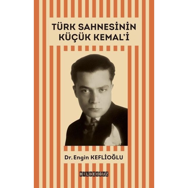 Türk Sahnesinin Küçük Kemal'i | Bilgeoğuz Yayınları (Ciltsiz)
