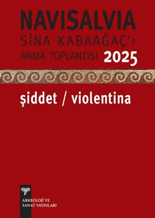 Navisalvia Sina Kabaağaç’ı Anama Toplantısı 2025 – Şiddet / Violentina | Arkeoloji ve Sanat Yayınları (Ciltsiz)