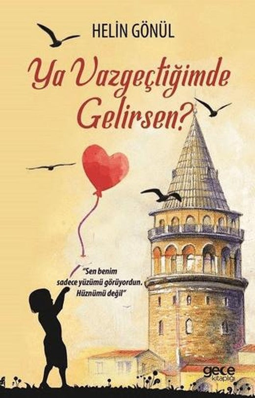 Ya Vazgeçtiğimde Gelirsen?