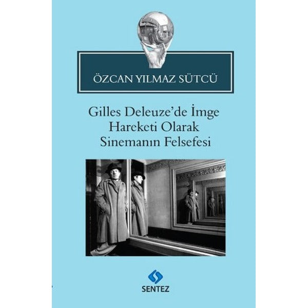 Gilles Deleuze’de İmge Hareketi Olarak Sinemanın Felsefesi