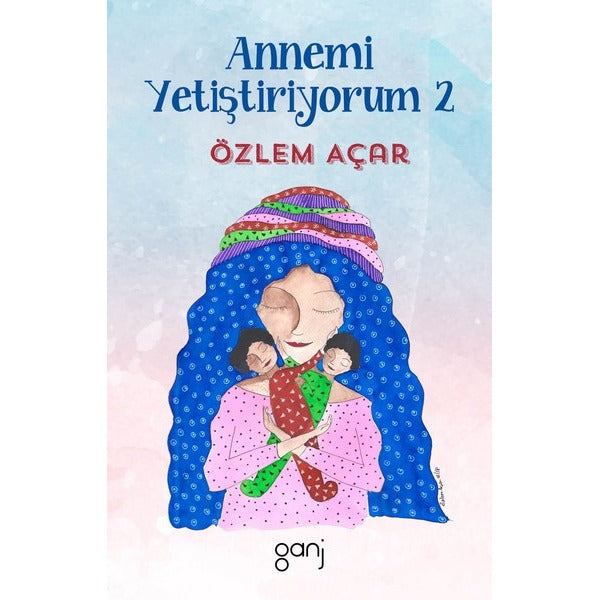 Annemi Yetiştiriyorum 2 | Ganj Kitap (Ciltsiz)