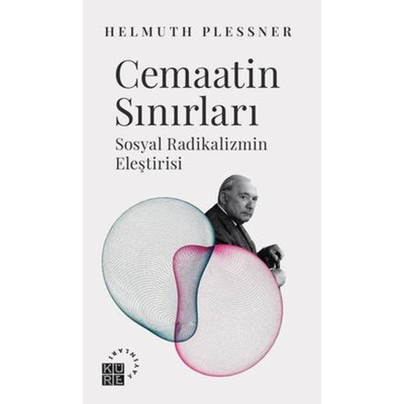 Cemaatin Sınırları - Sosyal Radikalizmin Eleştirisi | Küre Yayınları (İnce Kapak)