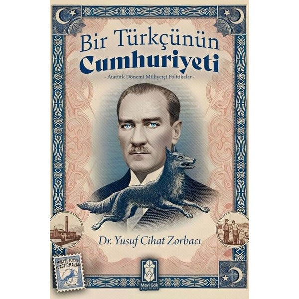 Bir Türkçünün Cumhuriyeti: Atatürk Dönemi Milliyetçi Politikalar | Mavi Gök Yayınları (İnce Kapak)