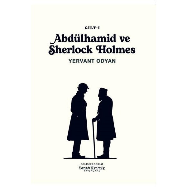 Abdülhamid ve Sherlock Holmes 1. Cilt | Sanat Kritik Yayınları (İnce Kapak)