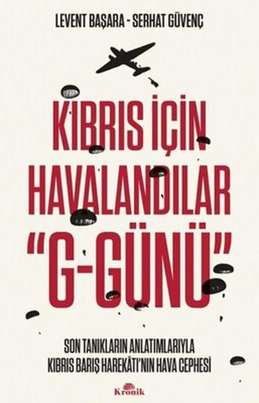 Kıbrıs İçin Havalandılar G-Günü Son Tanıkların Anlatımlarıyla Kıbrıs Barış Harekatı'nın Hava Cephesi | Kronik Kitap
