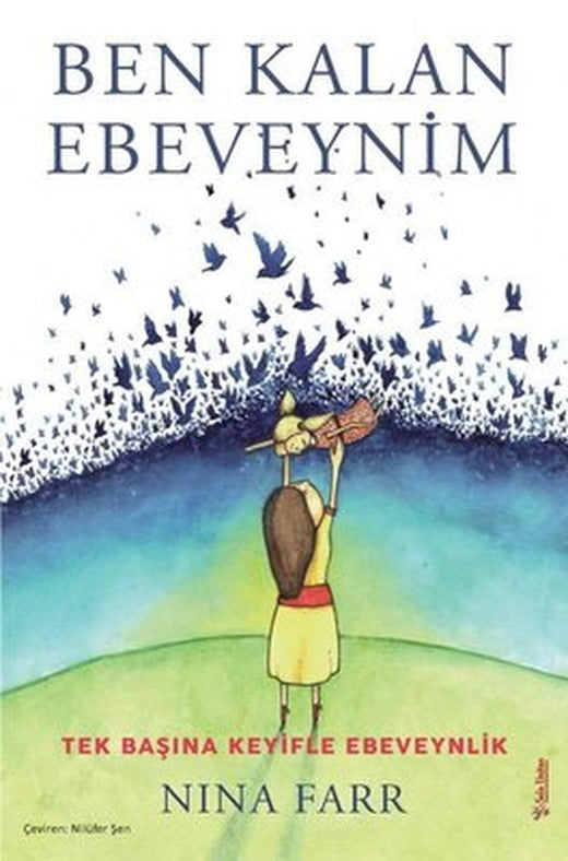 Ben Kalan Ebeveynim - Tek Başına Keyifle Ebeveynlik | Sola Unitas