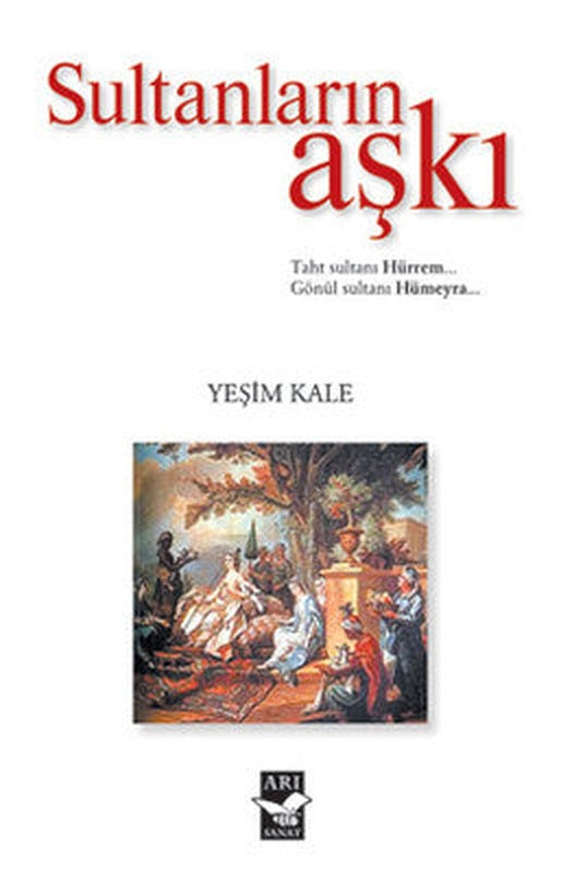 Sultanların Aşkı | Arı Sanat Yayınevi