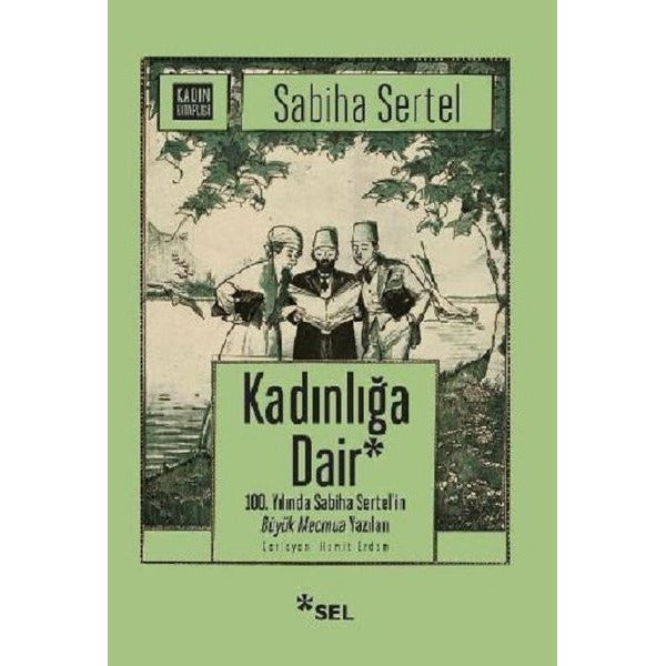 Kadınlığa Dair - 100. Yılında Sabiha Sertel'in Büyük Mecmua Yazıları