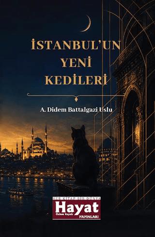 İstanbul'un Yeni Kedileri | Hayat Özlem Kayalı Yayınları (Ciltsiz)  - Resim 1