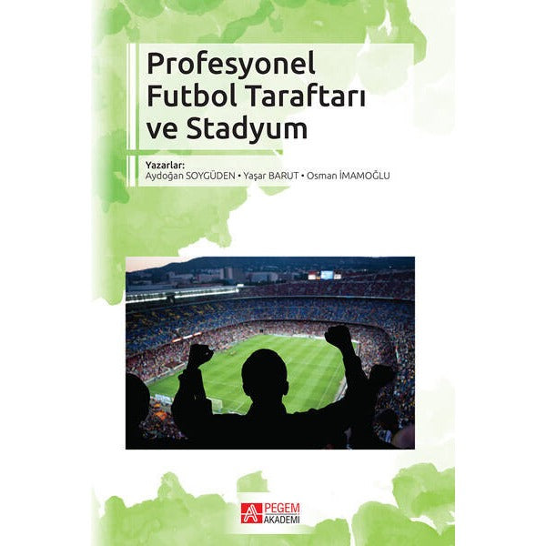 Profesyonel Futbol Taraftarı ve Stadyum | Pegem Akademi Yayıncılık (Ciltsiz)