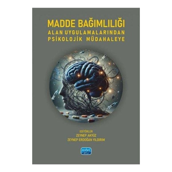 Madde Bağımlılığı Alan Uygulamalarından Psikolojik Müdahaleye | Nobel Akademik Yayıncılık (İnce Kapak)