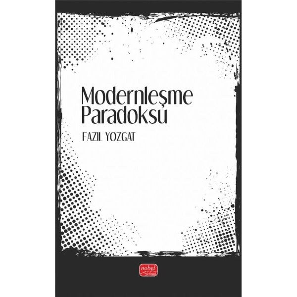 Modernleşme Paradoksu | Nobel Bilimsel Eserler (İnce Kapak)