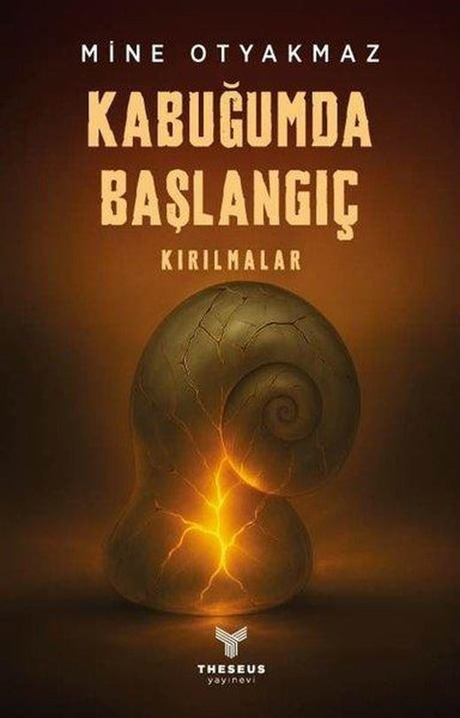Kabuğumda Başlangıç - Kırılmalar | Theseus Yayınevi (İnce Kapak)
