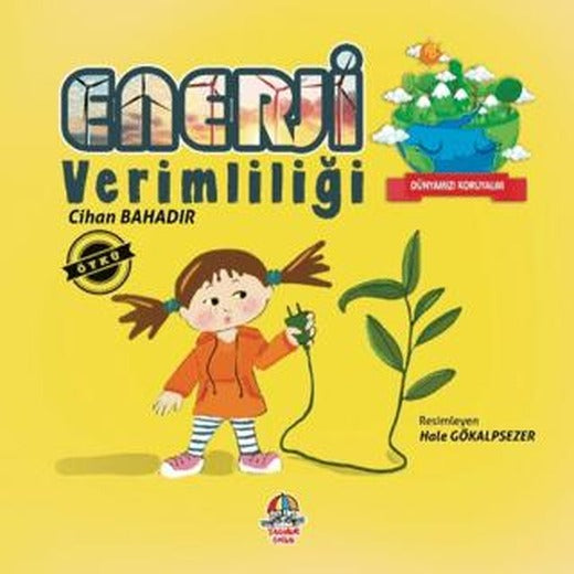 Dünyamızı Koruyalım - Enerji Verimliliği | Yağmur Çocuk (Ciltsiz)
