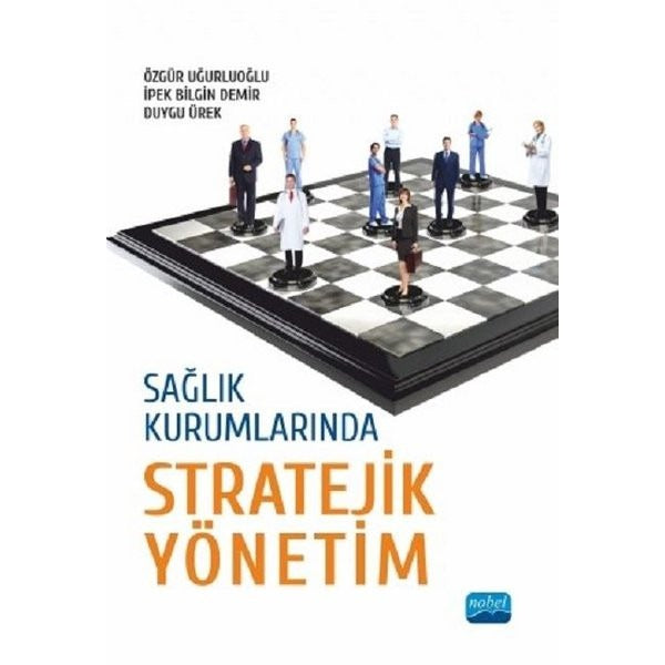 Sağlık Kurumlarında Stratejik Yönetim | Nobel Akademi Yayıncılık