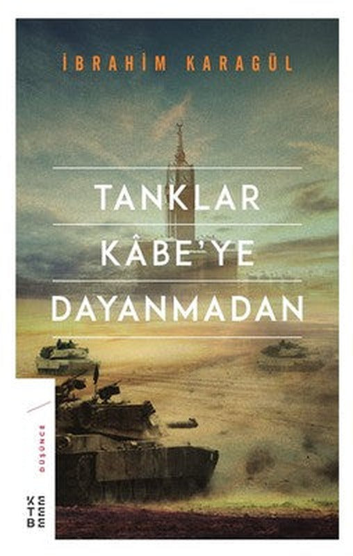 Tanklar Kabe'ye Dayanmadan | Ketebe Yayınları