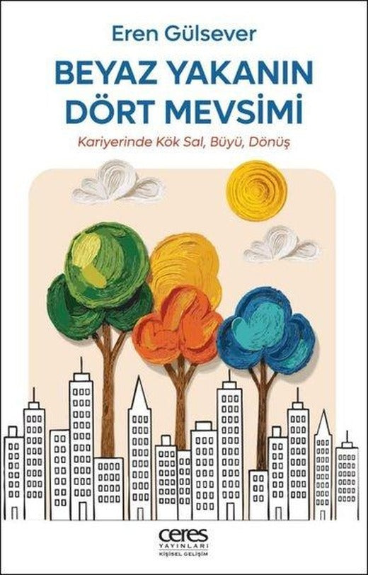 Beyaz Yakanın Dört Mevsimi | Ceres Yayınları (İnce Kapak)