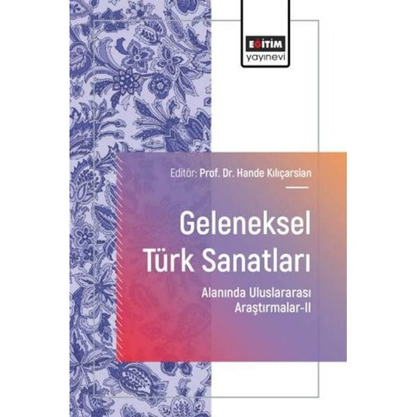 Geleneksel Türk Sanatları Alanında Uluslararası Araştırmalar 2 | Eğitim Yayınevi (İnce Kapak)