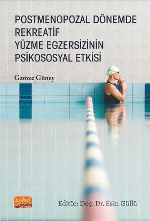 Postmenopozal Dönemde Rekreatif Yüzme Egzersizinin Psikososyal Etkisi | Nobel Bilimsel Eserler (İnce Kapak)