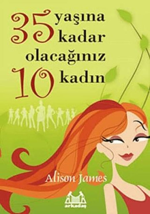 35 Yaşına Kadar Olacağınız 10 Kadın | Arkadaş Yayınları (Ciltsiz)