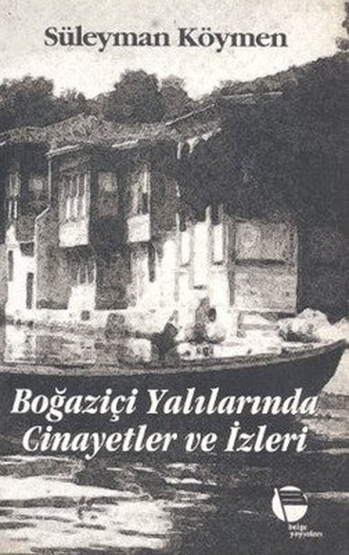 Boğaziçi Yalılarında Cinayetler ve İzleri | Belge Yayınları