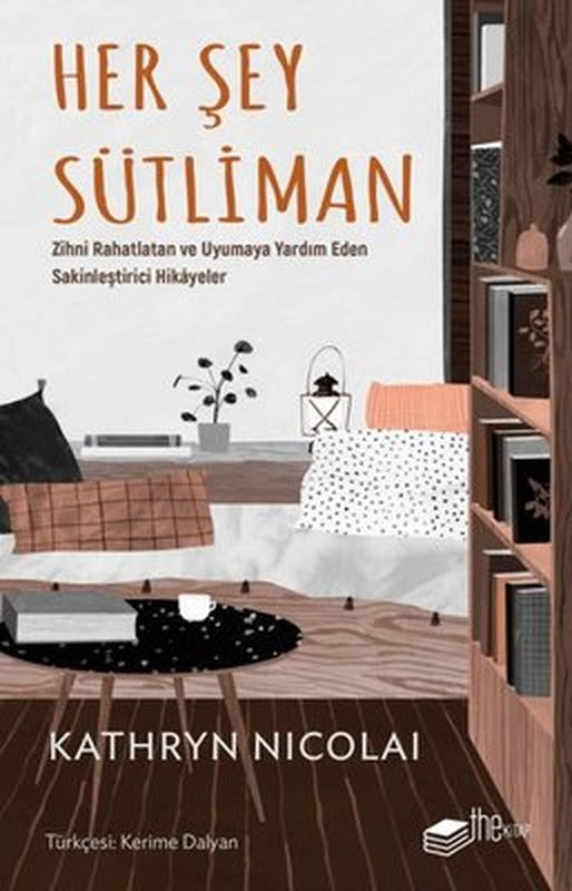 Her Şey Sütliman - Zihni Rahatlatan ve Uyumaya Yardım Eden Sakinleştirici Hikayeler | The Kitap