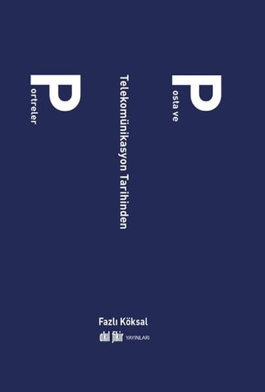 Posta ve Telekomünikasyon Tarihinden Portreler | Akıl Fikir Yayınları (İnce Kapak)
