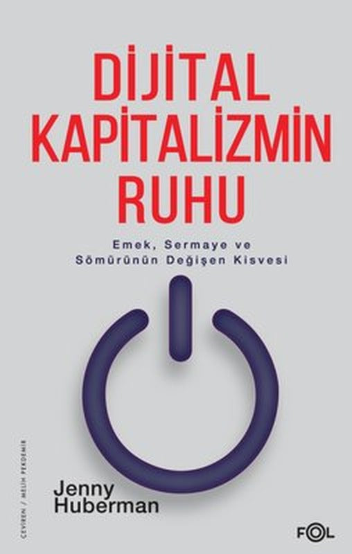 Dijital Kapitalizmin Ruhu - Emek Sermaye ve Sömürünün Değişen Kisvesi | Fol Kitap