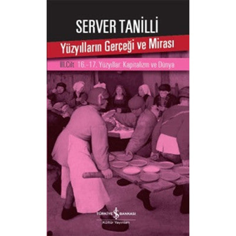 Yüzyılların Gerçeği ve Mirası 3. Cilt - 16.-17. Yüzyıllar: Kapitalizm ve Dünya | İş Bankası Kültür Yayınları