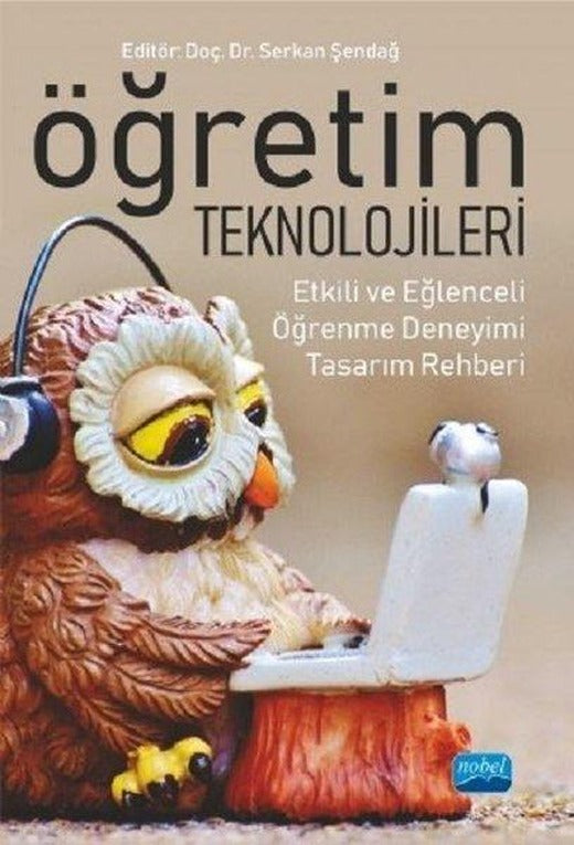 Öğretim Teknolojileri-Etkili ve Eğlenceli Öğrenme Deneyimi Tasarım Rehberi | Nobel Akademik Yayıncılık (İnce Kapak)