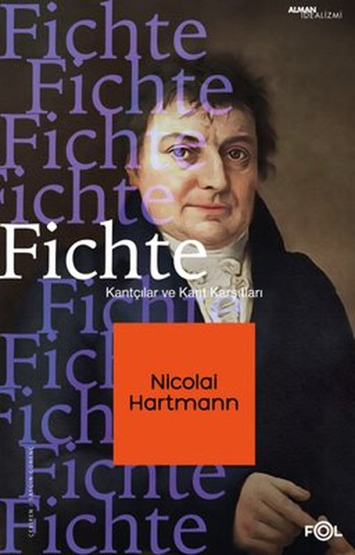 Fichte - Kantçılar ve Kant Karşıtları | Fol Kitap