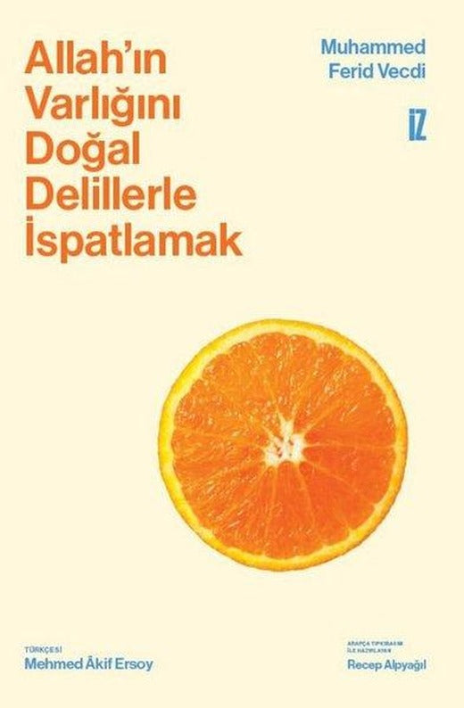 Allah'ın Varlığını Doğal Delillerle İspatlamak | İz Yayıncılık (Ciltli)