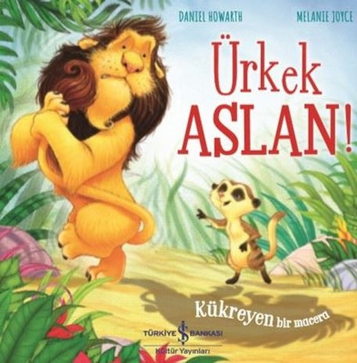 Ürkek Aslan! - Kükreyen Bir Macera | İş Bankası Kültür Yayınları