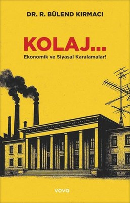 Kolaj... Ekonomik ve Siyasal Karalamalar | Vova Yayınları (İnce Kapak)