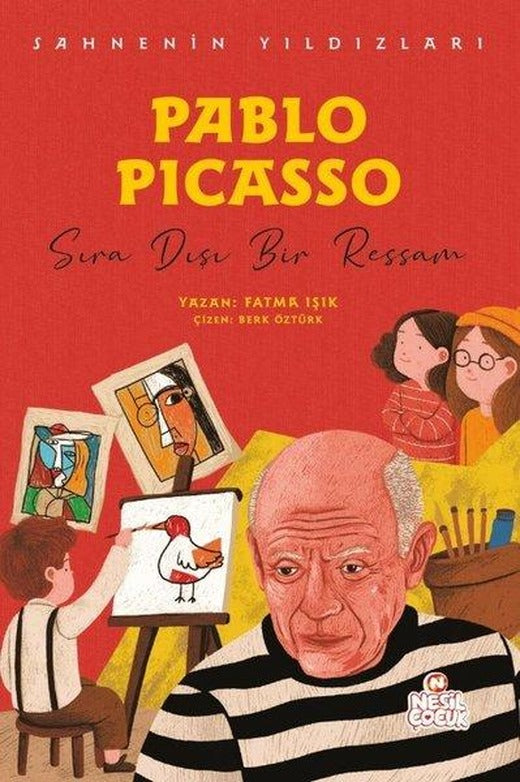 Pablo Picasso: Sıra Dışı Bir Ressam - Sahnenin Yıldızları | Nesil Çocuk Yayınları (İnce Kapak)