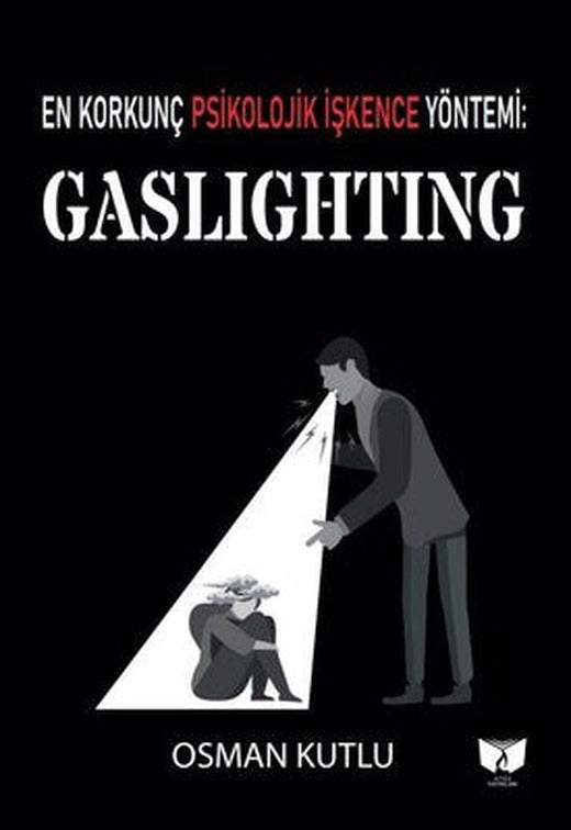 Gaslighting - En Korkunç Psikolojik İşkence Yöntemi | Ateş Yayınları