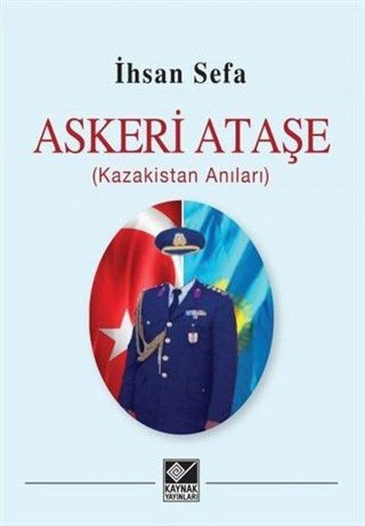Askeri Ataşe - Kazakistan Anıları | Kaynak Yayınları (İnce Kapak)