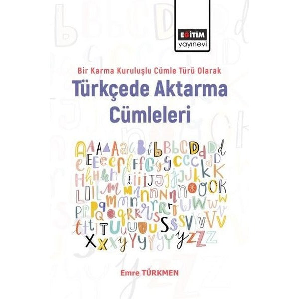 Türkçede Aktarma Cümleleri - Bir Karma Kuruluşlu Cümle Türü Olarak | Eğitim Yayınevi (İnce Kapak)