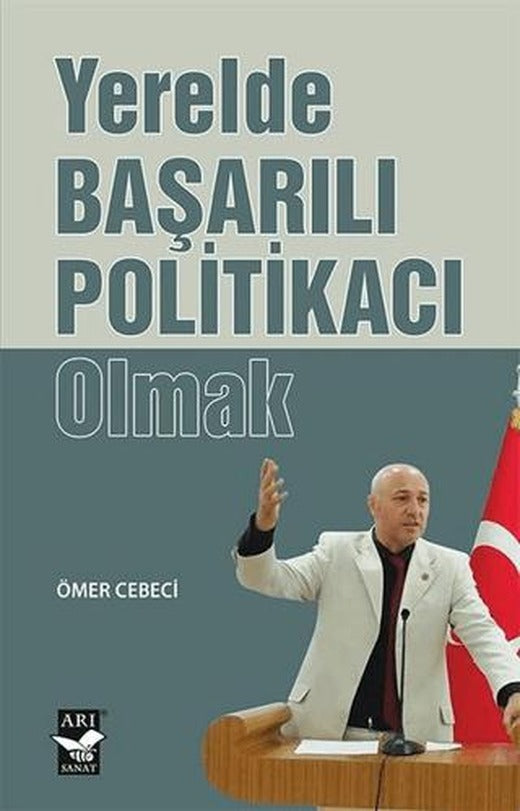 Yerelde Başarılı Politikacı Olmak | Arı Sanat Yayınevi (Ciltsiz)