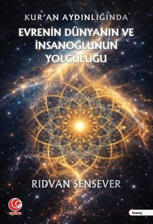 Kur'an Aydınlığında Evrenin Dünyanın ve İnsanoğlunun Yolculuğu | Aysima Yayınları (İnce Kapak)