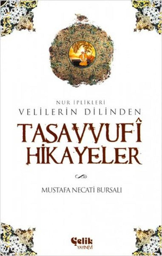 Nur İplikleri Velilerin DilindenTasavvufi Hikayeler | Çelik Yayınevi (İnce Kapak)