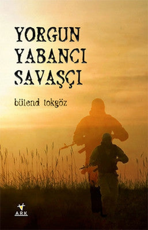Yorgun Yabancı Savaşçı | Ark Kitapları