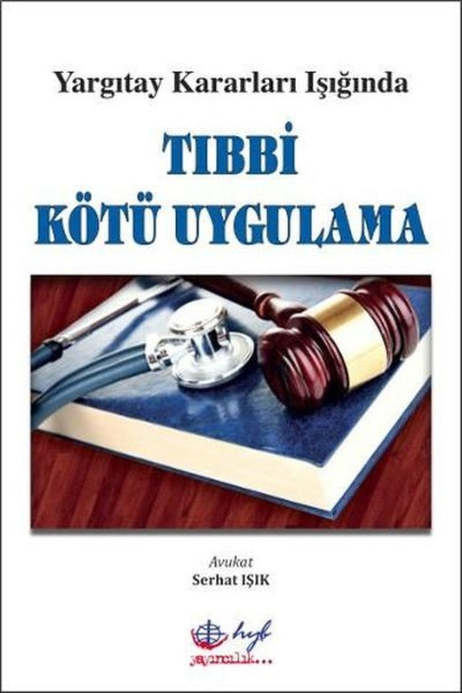 Yargıtay Kararları Işığında Tıbbi Kötü Uygulama | HYB Yayıncılık (İnce Kapak)
