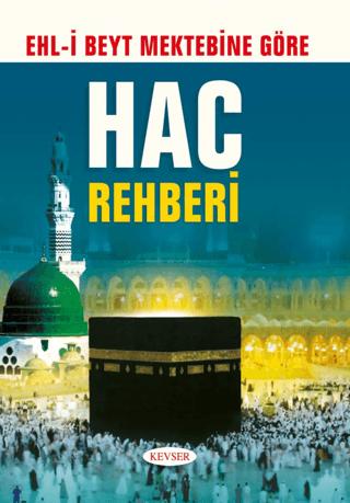 Ehl-i Beyt Mektebine Göre Hac Rehberi | Kevser Yayınları (Ciltsiz)  - Resim 1