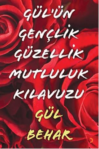 Gül'ün Gençlik Güzellik Mutluluk Kılavuzu
