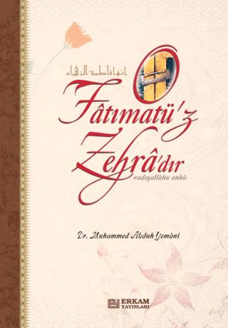 Fatımatü'z Zehra'dır