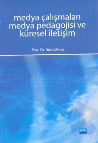 Medya Çalışmaları Medya Pedagojisi ve Küresel İletişim | Nobel Akademik Yayıncılık (Ciltsiz)  - Resim 1