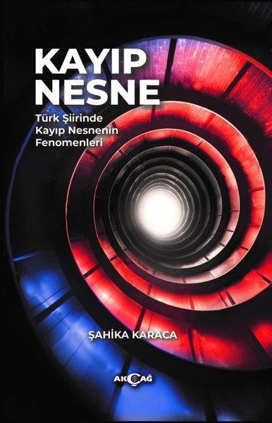 Kayıp Nesne - Türk Şiirinde Kayıp Nesnenin Fenomenleri | Akçağ Yayınları (İnce Kapak)  - Resim 1