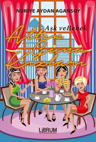 Altın Günü Kızları - Aşk ve Bebek | Librum Kitap (İnce Kapak)  - Resim 1