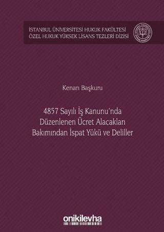 4857 Sayılı İş Kanunu'nda Düzenlenen Ücret Alacakları Bakımından İspat Yükü ve Deliller